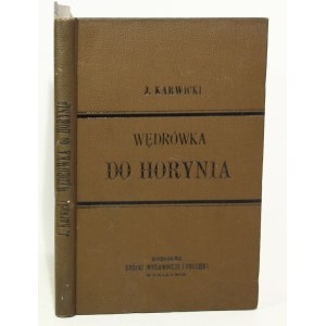 Józef Dunin Karwicki Wędrówka od źródeł do ujścia Horynia [1891]