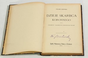 Feliks Kopera Dzieje skarbca koronnego czyli insygniów i klejnotów koronnych Polski [1904]