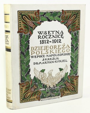 Marian Kukiel Dzieje oręża polskiego w epoce napoleońskiej 1795-1815 [1912]