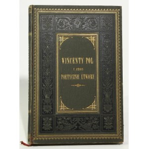 Wincenty Pol and his poetic works [1875, bound].