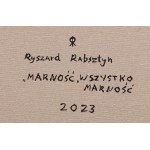 Ryszard Rabsztyn (geb. 1984, Olkusz), Marność, wszystko marność, 2023