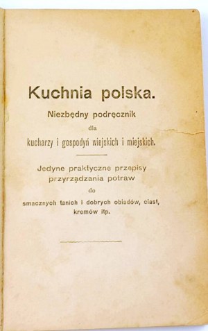 KUCHNIA POLSKA An indispensable handbook for cooks and housewives of rural and urban areas to exhibit