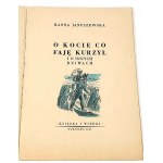 JANUSZEWSKA- O KOCIE CO FAJĘ KURZYŁ i o innych dziwach wyd.1949r.