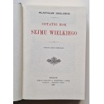 SMOLEŃSKI Władysław - OSTATNI ROK SEJMU WIELKIEGO Reprint Wydania 1897