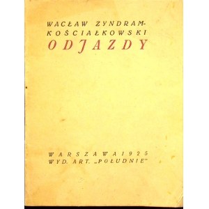 ZYNDRAM-KOŚCIAŁKOWSKI Wacław - ODJAZDY Wydanie 1925 Rzadkie