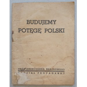 Budujemy potęgę Polski, Obóz Zjednoczenia Narodowego[1938,Ozon / OZN]