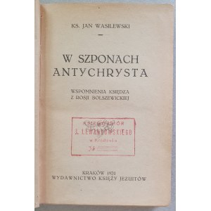 ks. Wasilewski J., W szponach antychrysta, wspomnienia księdza z Rosji Bolszewickiej, 1924