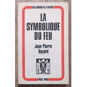 Bayard Jean Pierre • La Symbolique du feu