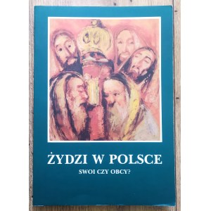 Żydzi w Polsce. Swoi czy obcy? [katalog wystawy]
