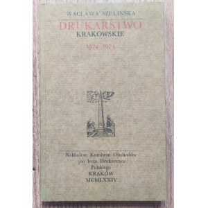 Szelińska Wacława • Drukarstwo krakowskie 1474-1974