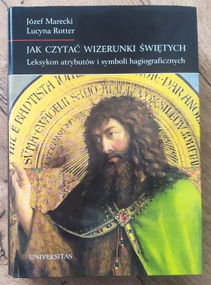 Jak czytać wizerunki świętych. Leksykon atrybutów i symboli hagiograficznych