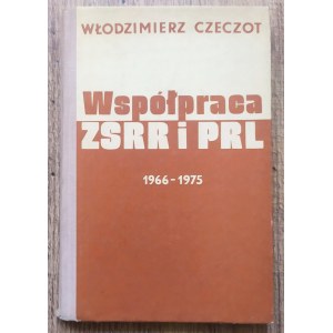Czeczot Włodzimierz • Współpraca ZSRR i PRL [dedykacja autorska]