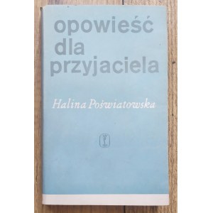 Poświatowska Halina • Opowieść dla przyjaciela [wydanie 1., 1966]