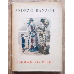 Banach Andrzej • O modzie XIX wieku
