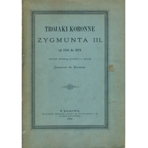 Trojaki koronne Zygmunta III, Walewski, Kraków 1884, Ex Kałkowski