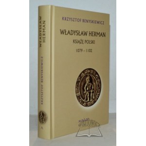 BENYSKIEWICZ Krzysztof, Władysław Herman. Fürst von Polen 1079-1102.