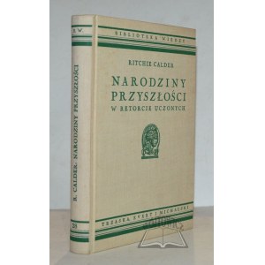 (BIBLJOTEKA Wiedzy). CALDER Ritchie, Narodziny przyszłości w retorcie uczonych.