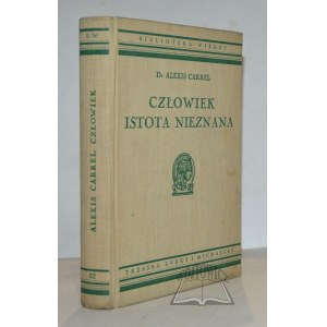 (BIBLJOTEKA Wiedzy). CARREL Alexis, Człowiek istota nieznana.