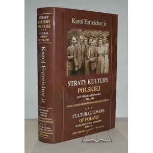 ESTREICHER Karol jr, Verluste der polnischen Kultur unter deutscher Besatzung 1939 - 1944 mit Originaldokumenten der Plünderungen.