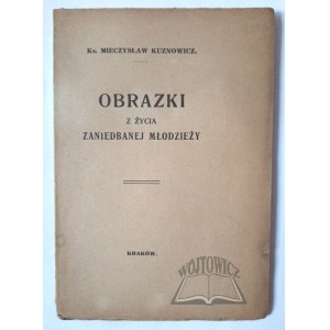 KUZNOWICZ Mieczysław, Obrázky zo života zanedbanej mládeže.