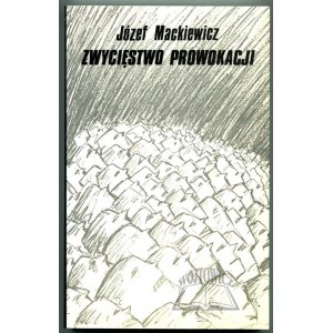 MACKIEWICZ Józef, Der Sieg der Provokation.
