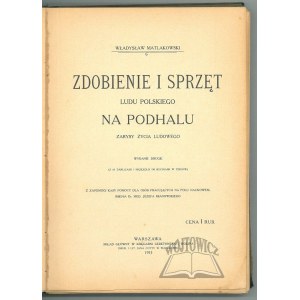 MATLAKOWSKI Władysław, Zdobienie i sprzęt ludu polskiego na Podhalu.