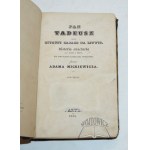 MICKIEWICZ Adam, Pan Tadeusz czyli ostatni zajazd na Litwie. Historja szlachecka z r. 1811 i 1812 we dwunastu księgach, wierszem, przez...