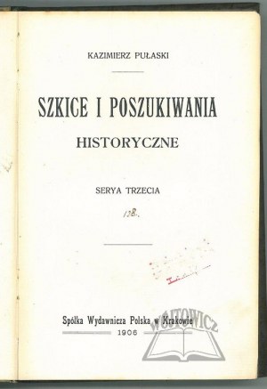 PULASKI Kazimierz, Sketches and historical explorations.