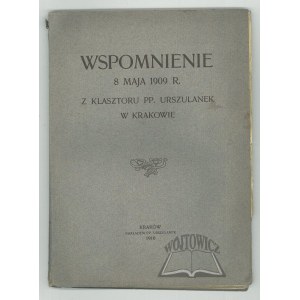 WSPOMNIENIE 8 maja 1909 r. z klasztoru PP. Urszulanek w Krakowie.