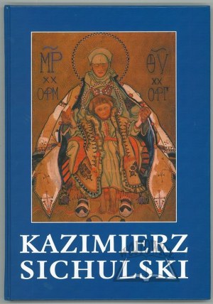 SICHULSKI Kazimierz 1879-1942, Malarstwo, rysunek, grafika.