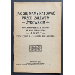 [Judaica] DYMOWSKI Tadeusz - Jak się mamy ratować przed zalewem żydowskim. Kraków [1922]