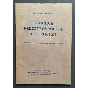 WASILEWSKI Leon - Granice Rzeczypospolitej Polskiej. Warszawa [1926]