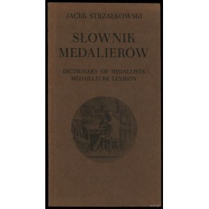 Jacek Strzałkowski - Słownik medalierów polskich i z Polską związanych 1508-1965 (materiały); Dictionary of Medallists; ...