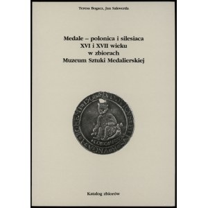 Bogacz Teresa, Sakwerda Jan - Medaillen - polonica und silesiaca des 16. und 17. Jahrhunderts aus der Sammlung des Museums für Medaillenkunst, Kat...