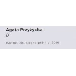 Agata Przyżycka (geb. 1992, Toruń), D, 2016