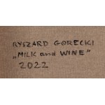 Ryszard Górecki (geb. 1956, Słubice), Milch und Wein, 2022