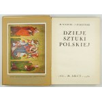 WALICKI M[ichał], STARZYŃSKI J[uliusz] - Dzieje sztuki polskiej. Warszawa 1936. M.Arct. 8, s. 299, [3], tabl. 27....