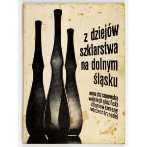 Z DZIEJÓW szklarstwa na Dolnym Śląsku. Wrocław 1974. Dolnośląskie Towarzystwo Społeczno-Kulturalne. 16d, s. 109, [3]...