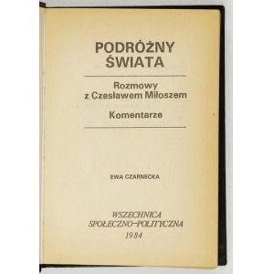 CZARNECKA Ewa - Cestovatelka po světě. Rozhovory s Czesławem Miłoszem. Komentáře. [Krakov] 1984....