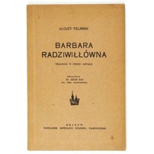 FELIŃSKI A. - Barbara Radziwiłłówna. Tragedya...
