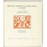 Květiny svatého Františka z Assisi ... Přeloženo. L. Staffa. Výpravná grafická úprava. Adam Kilian