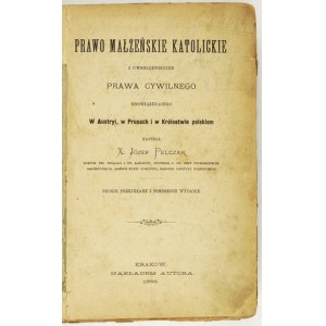 PELCZAR Jozef - Catholic marriage law with consideration of the civil law in force in Austryia, Prussia and the King of...