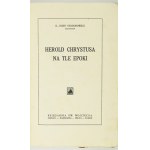 TEODOROWICZ Józef - Herold Chrystusa na tle epoki. Poznań [i.in.]. [Imprim. 1937]. Księgarnia św. Wojciecha. 8, s. [4], ...