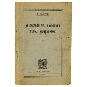 EINSTEIN Albert - O szczególnej i ogólnej teorji względności. (Wykład przystępny). Z upoważnienie autora przeł. [...]...