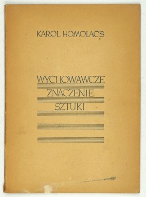 HOMOLACS Karol - The educational significance of art. (Lecture delivered in Warsaw 2. V. 38.). Warsaw 1938. pol....