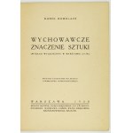HOMOLACS Karol - Wychowawcze znaczenie sztuki. (Wykład wygłoszony w Warszawie 2. V. 38.). Warszawa 1938. Pol....