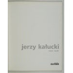 Starmach Gallery. Jerzy Kałucki. Kraków, IV-V 2001. 4, s. 47, [1]. brosz.