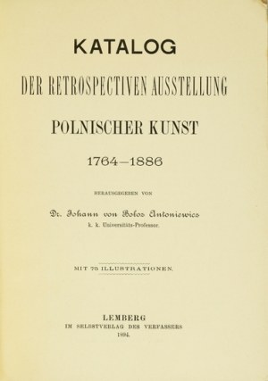 Katalog der retrospectiven Ausstellung polnischer Kunst 1764-1886. 1894.