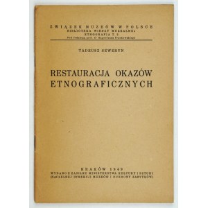 SEWERYN Tadeusz - Restauracja okazów etnograficznych. Kraków 1949. Związek Muzeów w Polsce. 8, s. 48. brosz....