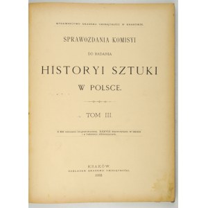 ZPRÁVY KOMISE PRO STUDIUM DĚJIN UMĚNÍ V POLSKU. T. 3. 1888.